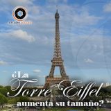 ¿La Torre Eiffel aumenta su tamaño?